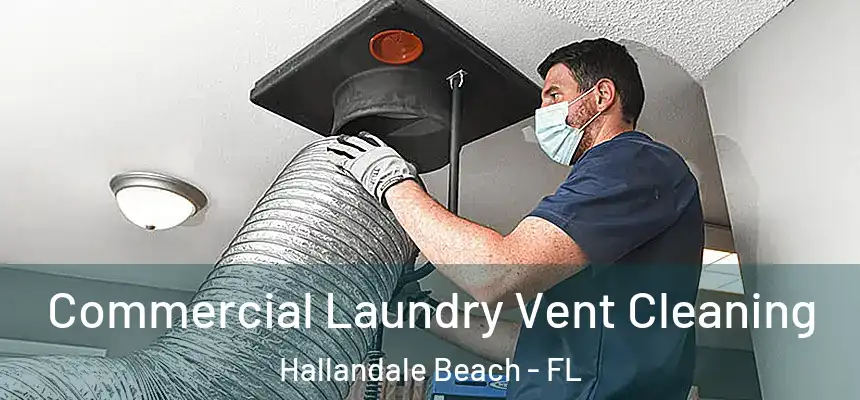 Commercial Laundry Vent Cleaning Hallandale Beach - FL