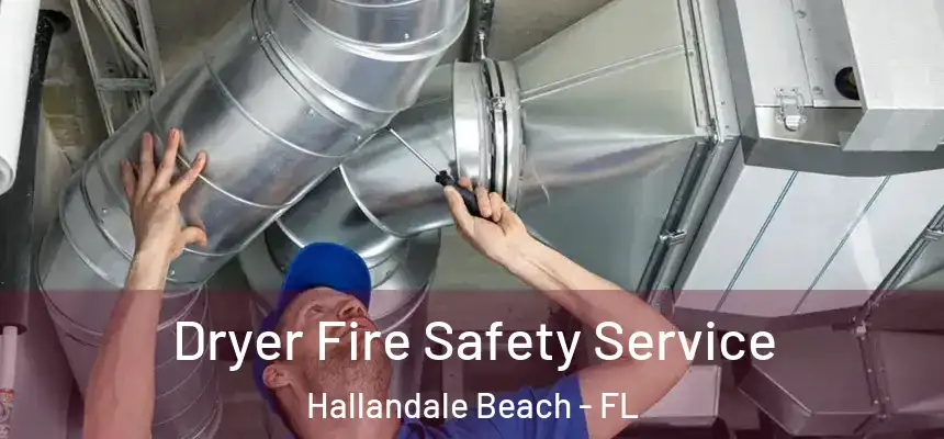 Dryer Fire Safety Service Hallandale Beach - FL