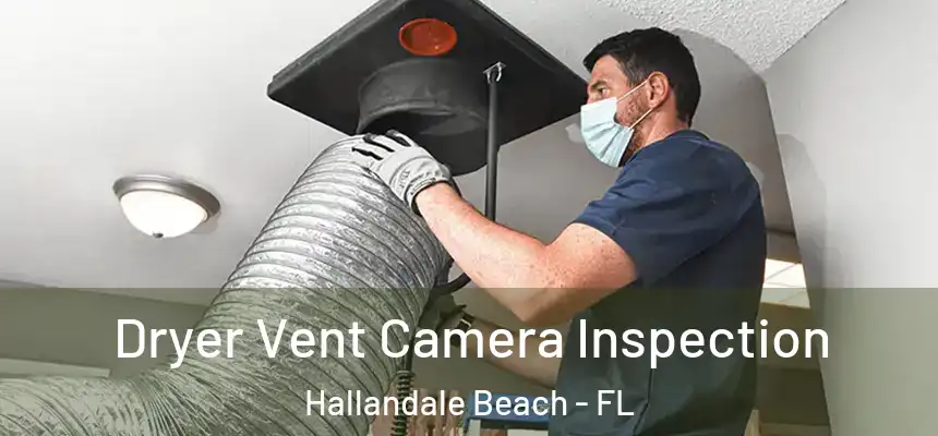 Dryer Vent Camera Inspection Hallandale Beach - FL