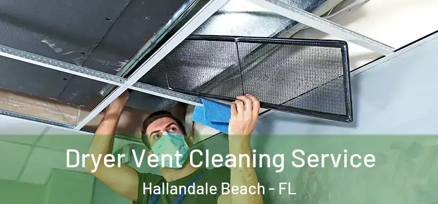 Dryer Vent Cleaning Service Hallandale Beach - FL