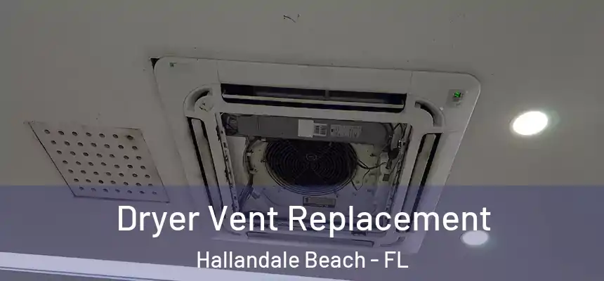 Dryer Vent Replacement Hallandale Beach - FL
