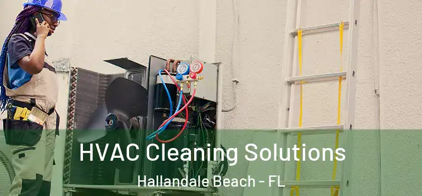 HVAC Cleaning Solutions Hallandale Beach - FL