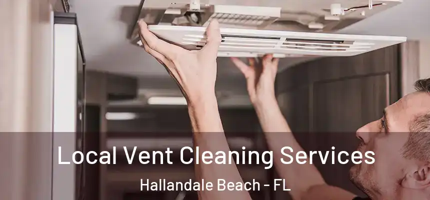 Local Vent Cleaning Services Hallandale Beach - FL