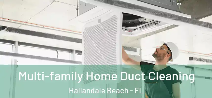 Multi-family Home Duct Cleaning Hallandale Beach - FL