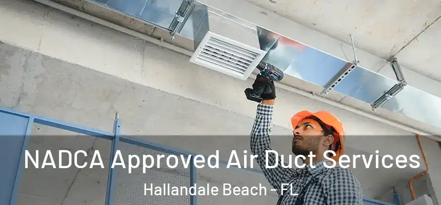 NADCA Approved Air Duct Services Hallandale Beach - FL