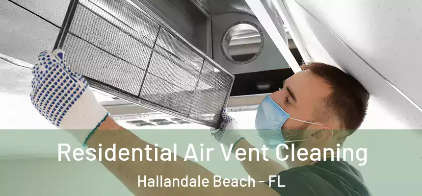 Residential Air Vent Cleaning Hallandale Beach - FL