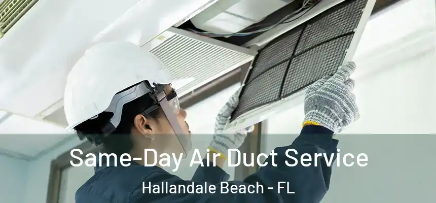 Same-Day Air Duct Service Hallandale Beach - FL